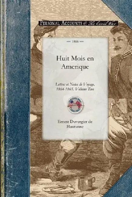 Huit Mois En Amerique by Ernest Duvergier de Hauranne