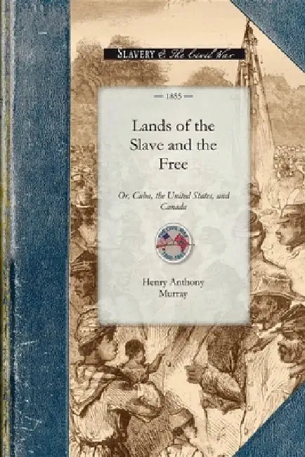Lands of the Slave and the Free by Henry A. Murray