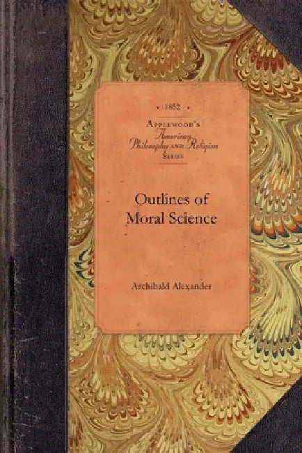 Outlines of Moral Science by Archibald Alexander
