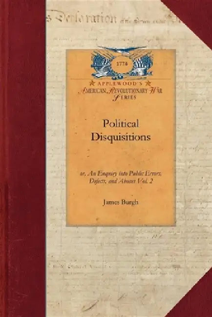 Political Disquisitions, Vol. 2 by James Burgh