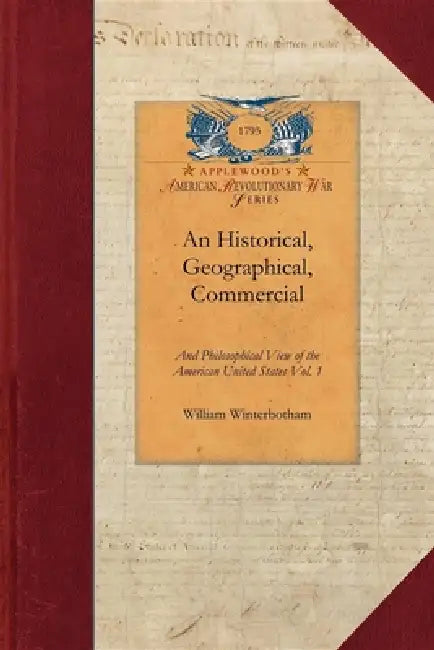 Historical, Geographical, Commercial V1 by William Winterbotham