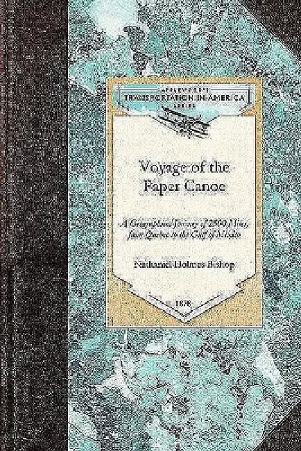 Voyage of the Paper Canoe by Nathaniel Bishop