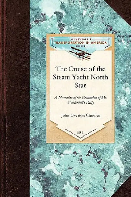 Cruise of the Steam Yacht North Star by John Choules