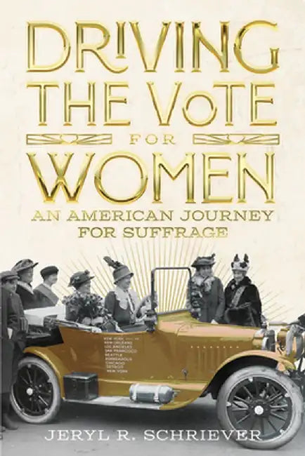 Driving the Vote for Women by Jeryl Schriever