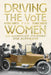 Driving the Vote for Women by Jeryl Schriever