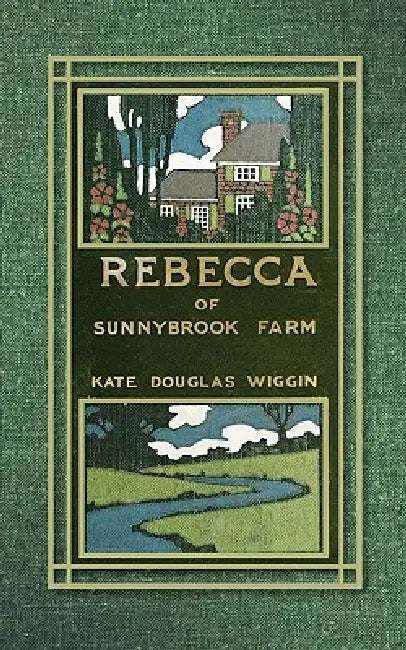 Rebecca of Sunnybrook Farm by Kate Douglas Wiggin