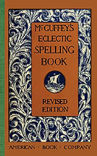 McGuffey's Eclectic Spelling Book by William McGuffey