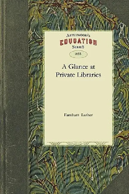 Glance at Private Libraries by Farnham Luther