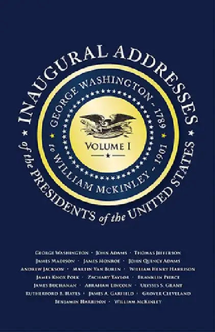 Inaugural Addresses of the Presidents of the United States: Volume I by Applewood Books