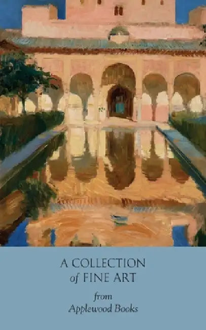 A Collection of Fine Art from Applewood Books by Applewood Books