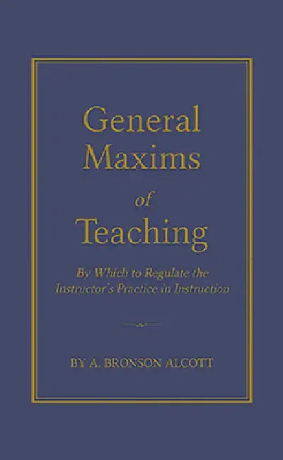 General Maxims of Teaching by Amos Alcott