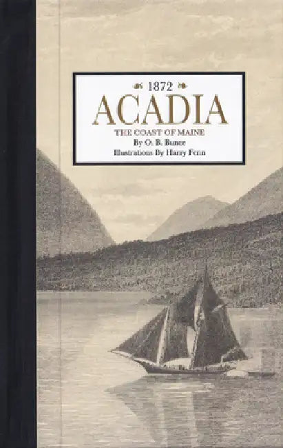 Acadia, the Coast of Maine by Harry Fenn, Harry Fenn