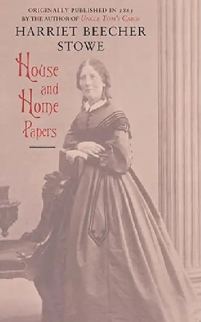 House and Home Papers (Trade) by Harriet Beecher Stowe
