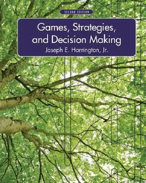 Games, Strategies, and Decision Making by Joseph Harrington
