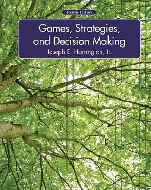Games, Strategies, and Decision Making by Joseph Harrington