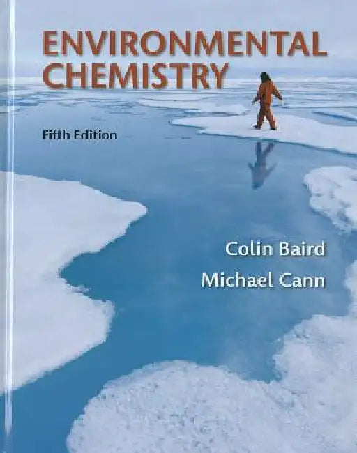 Environmental Chemistry by Colin Baird, Michael Cann