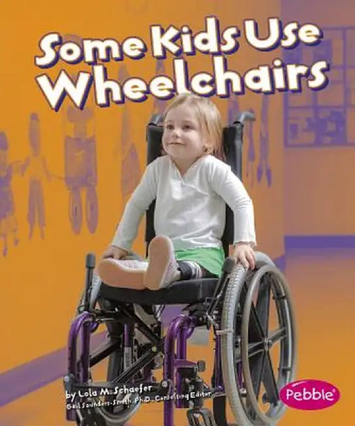 Some Kids Use Wheelchairs: Revised Edition by Lola M. Schaefer