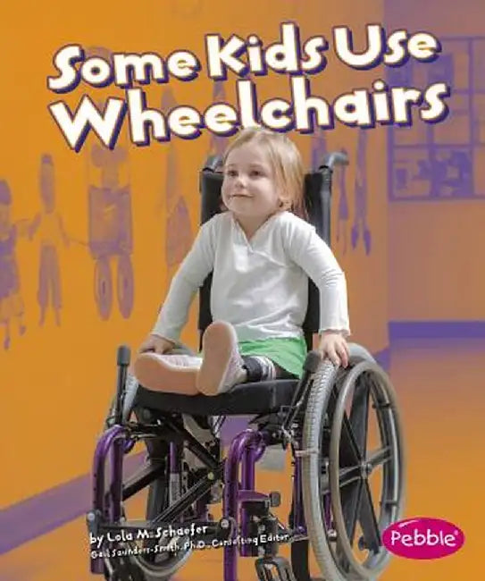 Some Kids Use Wheelchairs: Revised Edition by Lola M. Schaefer