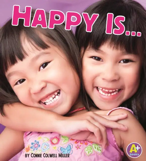 Happy Is ... by Connie Colwell Miller