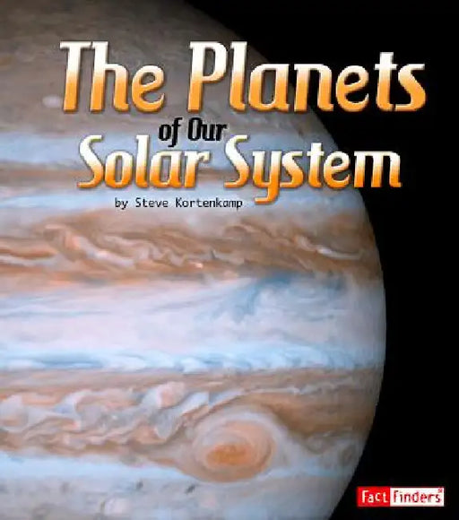 The Planets of Our Solar System by Steve Kortenkamp