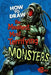 How to Draw the Meanest, Most Terrifying Monsters by Mike Nash