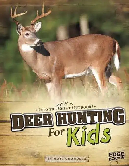 Deer Hunting for Kids by Matt Chandler
