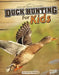 Duck Hunting for Kids by Tyler Omoth