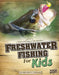 Freshwater Fishing for Kids by Melanie A. Howard