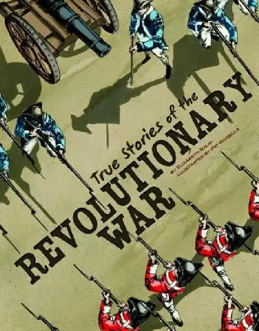 True Stories of the Revolutionary War by Elizabeth Raum