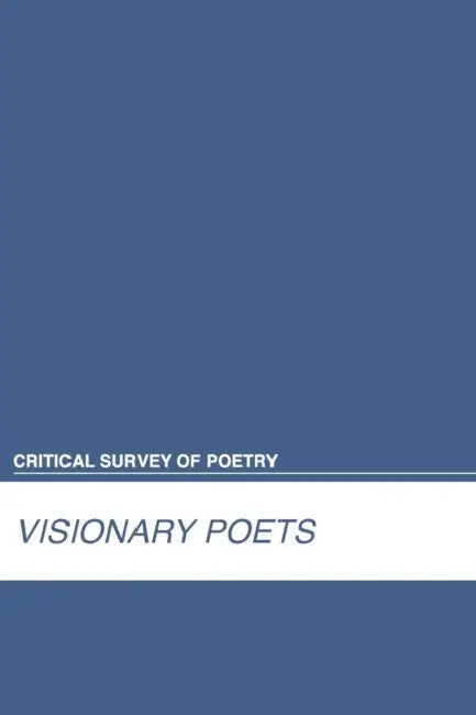 Critical Survey of Poetry: Visionary Poets: 0 by Salem Press