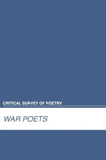 Critical Survey of Poetry: War Poets: 0 by Salem Press