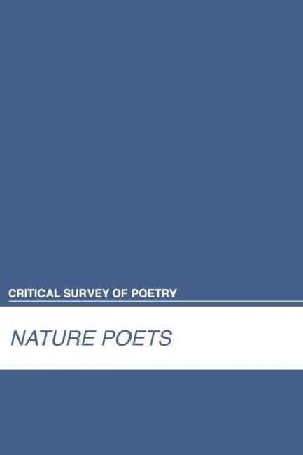 Critical Survey of Poetry: Nature Poets: 0 by Salem Press