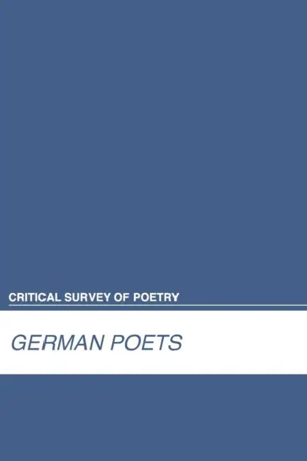 Critical Survey of Poetry: German Poets: 0 by Salem Press