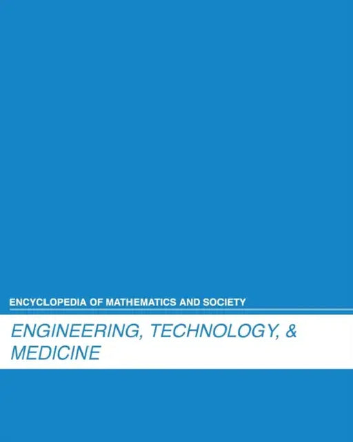 Encyclopedia of Mathematics and Society: Engineering, Technology, and Medicine: 0 by Salem Press