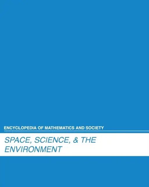 Encyclopedia of Mathematics and Society: Space, Science and the Environment: 0 by Salem Press