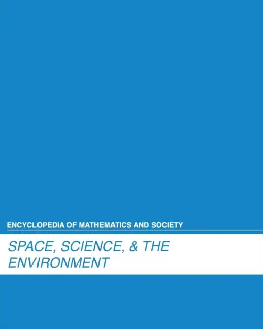 Encyclopedia of Mathematics and Society: Space, Science and the Environment: 0 by Salem Press