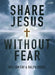 Share Jesus Without Fear (Revised Edition) - Bible Study Book: 4-Session Bible Study by William Fay, Ralph Hodge