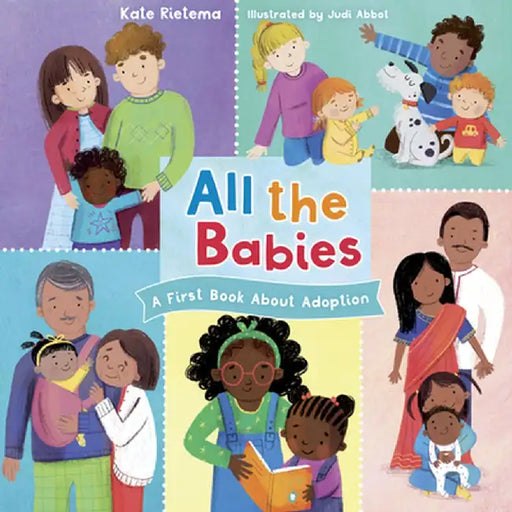 All the Babies: A First Book about Adoption by Kate Rietmea
