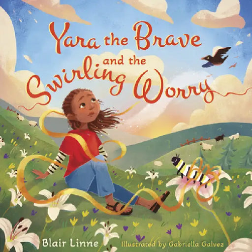 Yara the Brave and the Swirling Worry by Blair Linne, Gabrielle Galvez