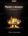 Pasión Y Renuevo - Estudio Bíblico: Una Jornada Espiritual Personal Y de Iglesia En Búsqueda de Dios by Tony Miranda