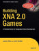 Building XNA 2.0 Games: A Practical Guide for Independent Game Development by John Sedlak