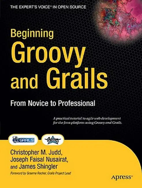 Beginning Groovy and Grails: From Novice to Professional by Jim Shingler