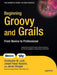 Beginning Groovy and Grails: From Novice to Professional by Jim Shingler