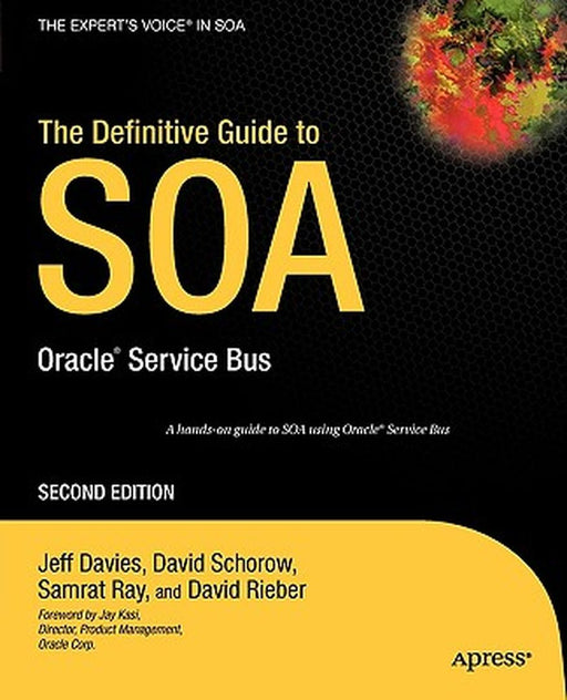 The Definitive Guide to Soa: Oracle Service Bus by David Schorow