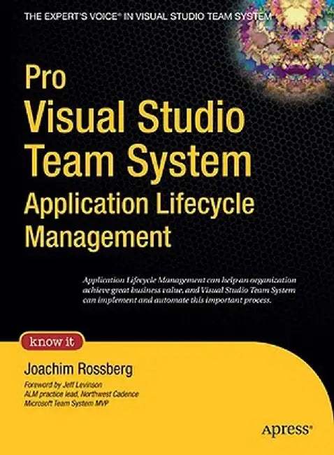 Pro Visual Studio Team System Application Lifecycle Management by Joachim Rossberg
