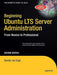 Beginning Ubuntu LTS Server Administration: From Novice to Professional by Sander Van Vugt