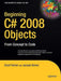 Beginning C# 2008 Objects: From Concept to Code by Grant Palmer