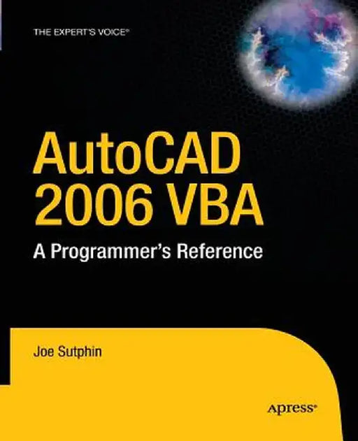 AutoCAD 2006 VBA: A Programmer's Reference by Joe Sutphin