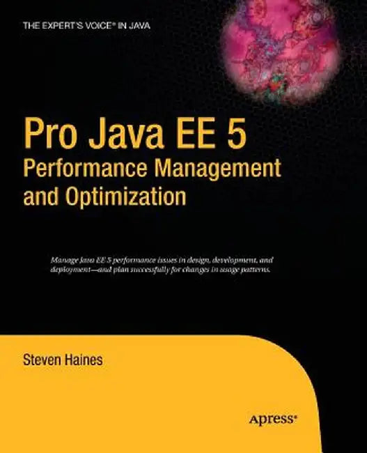 Pro Java EE 5 Performance Management and Optimization by Steven Haines