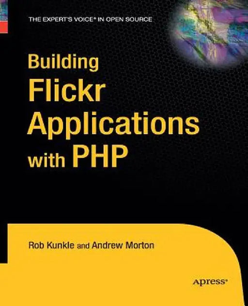 Building Flickr Applications with PHP by Andrew Morton